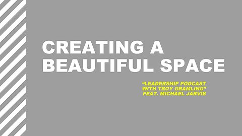 Ep 22: Creating a Beautiful Space | Feat. Michael Jarvis