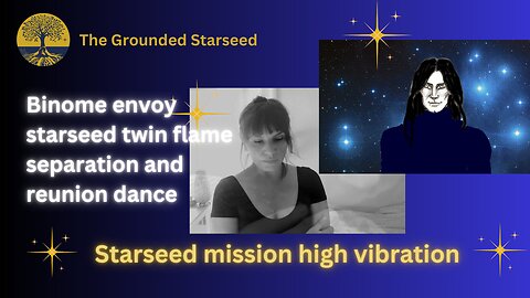 Binome envoy starseed twin flame separation and reunion dance | Starseed mission high vibration