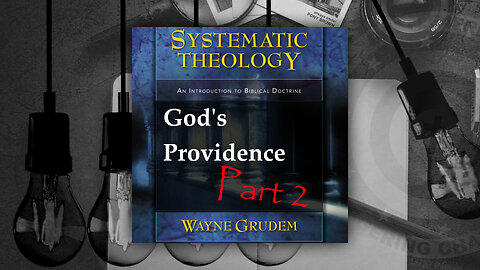 Battle4Freedom (2023) Systematic Theology - God's Providence Part Two