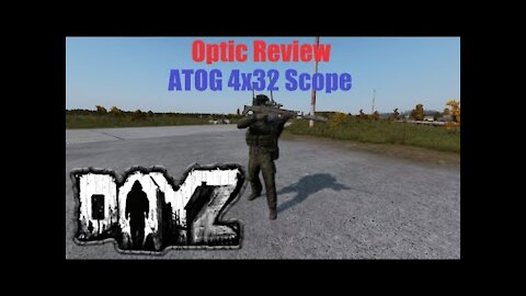Dayz Review of the ATOG 4x32 Scope Ep 7 (Optic, scope, and sight review series)