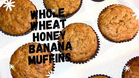 Whole Wheat Honey Banana Muffins