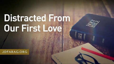 J.D. Farag Prophecy Update 2/19/23 Replay: Distracted From Our First Love