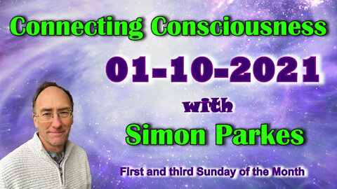 2021 10 01 Connecting Consciousness - Simon Parkes