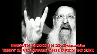 HUMAN FLESH IN McDonalds - THEY GIVE US OUR CHILDREN TO EAT