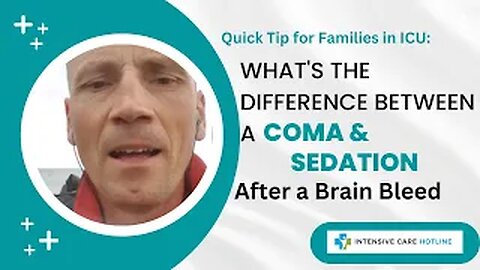 Quick tip for families in ICU: What’s the difference between a coma& sedation after a brain bleed?