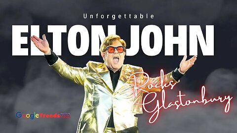Elton John's Epic Glastonbury Performance: A Night to Remember!