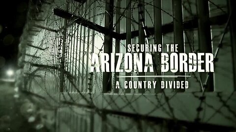 Securing the Arizona Border - A Country Divided