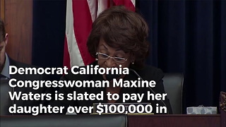 Maxine Waters Under Ethical Scrutiny, Transferring $100k To Daughter From Campaign Funds