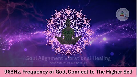 963hz, Frequency of God, Connect to Higer Self, Activate Pineal Gland