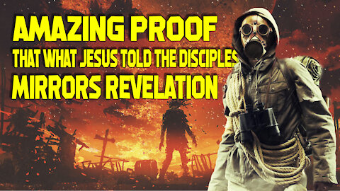AMAZING PROOF That What Jesus Told The Disciples Mirrors Revelation