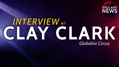 INTERVIEW: Clay Clark, Globalist Circus