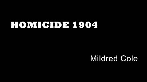 Homicide 1904 - Mildred Cole - Putney Murders - Child Murders - Infaticide - London True Crime