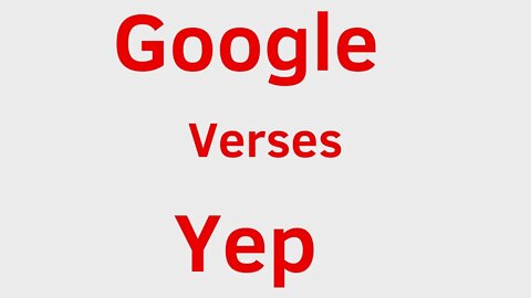 Google Verses Yep Search Engine (Which one is better?)