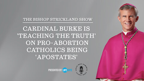 Bp. Strickland says Cdl. Burke is 'teaching the truth' on pro-abortion Catholics being 'apostates'