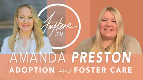 Adoption and Foster Care with Amanda Preston