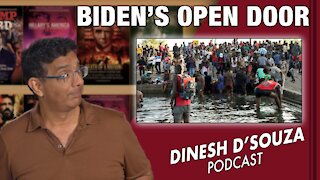 BIDEN’S OPEN DOOR Dinesh D’Souza Podcast Ep 180