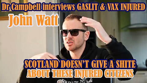 JOHN WATT - SCOTLAND DOESN'T GIVE A SHITE ABOUT THEIR VAX-INJURED