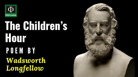 The Children's Hour - Philosophical Poem by Henry Wadsworth Longfellow