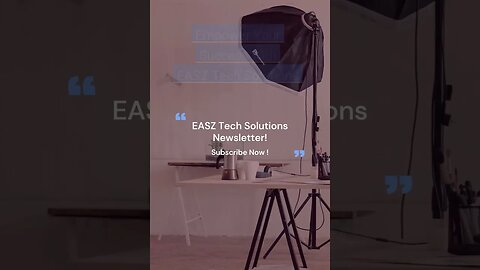 Unlock the Latest Tech Insights! Subscribe to EASZ Tech Solutions Newsletter