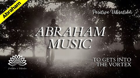 Abraham Hicks Music 🎧🎼 To Gets into the Vortex - To Meditations