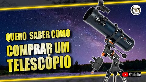 Você precisa SABER isto PARA comprar seu TELESCÓPIO