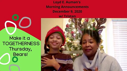 Loyd E Auman's Morning Announcements Thursday December 9, 2020 Wow Kelli's Mom and Son!!!
