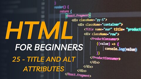 HTML Tutorial for Beginners - 25 - Title And ALT Attributes