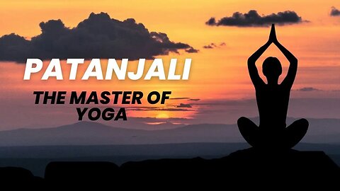 Patanjali: The Master of Yoga