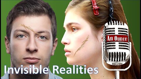 Invisible Realities that Ruin Your Life