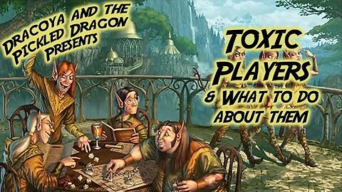 Toxic TTRPG Players Who Suck the Fun from your Game pt 1