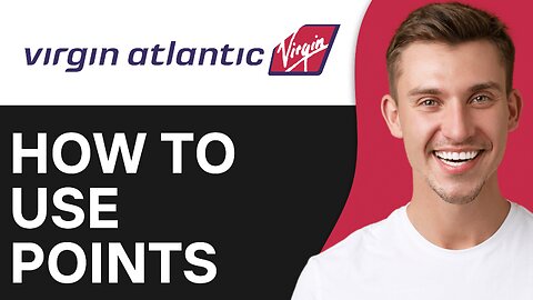 How To Use Virgin Atlantic Points