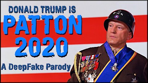 Donald Trump is PATTON 2020 - A Deepfake Parody