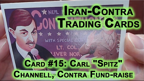 Reading “Iran-Contra Scandal" Trading Cards, Card #15: Carl "Spitz" Channell, Contra Fund-raise ASMR