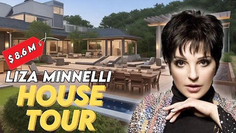 Liza Minnelli | HOUSE TOUR | From Childhood Mansion to $8.6 M Hollywood Glam