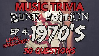 70s Punk Music Trivia - Ep 4 - Hardcore Level Difficulty