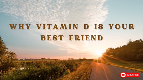 Why Vitamin D is Your Best Friend