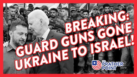 BREAKING: GUARD GUNS GONE UKRAINE TO ISRAEL!