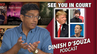 SEE YOU IN COURT Dinesh D’Souza Podcast Ep 128