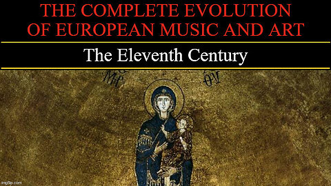 Timeline of European Art and Music - The Eleventh Century