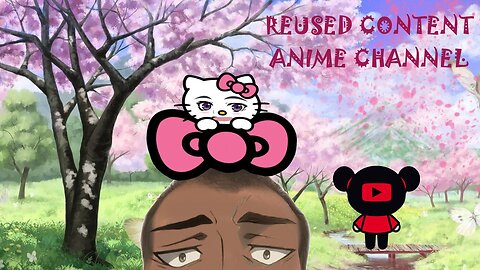 REUSED CONTENT ! ANIME CHANNEL on YT !
