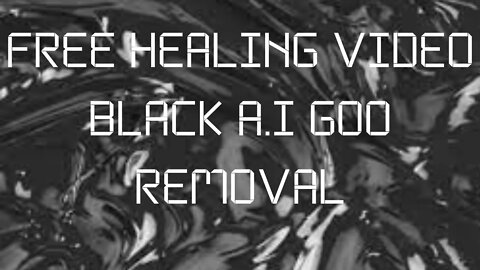 Energy Healing Video- A.I Black Goo Removal @Tony Sayers