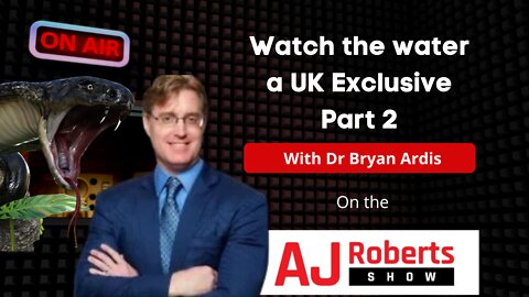 Watch the water UK edition part 2 - with Bryan Ardis