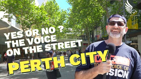 YES OR NO ? THE VOICE ON THE STREET PERTH CITY