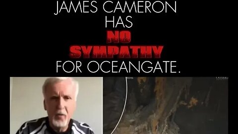 Titanic Film Dir. JAMES CAMERON has NO Sympathy for OCEANGATE