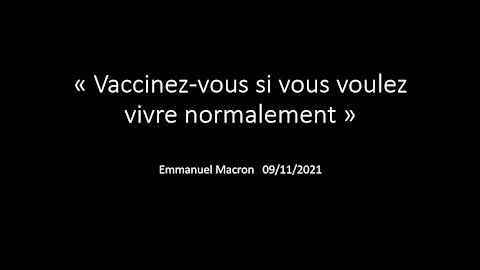 "Vaccinez-vous si vous voulez vivre normalement" E.Macron 9/11/21