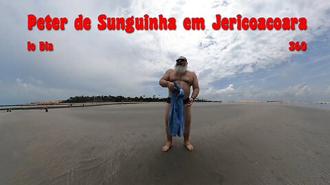 Peter de Sunguinha em Jericoacoara - 1o Dia - Conhecendo a Praia - Vídeo 360 graus