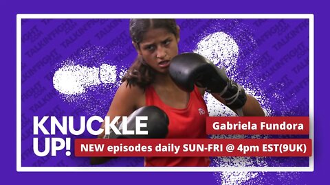 Gabriela Fundora | Talkin Fight with Mike Orr | Talkin Fight