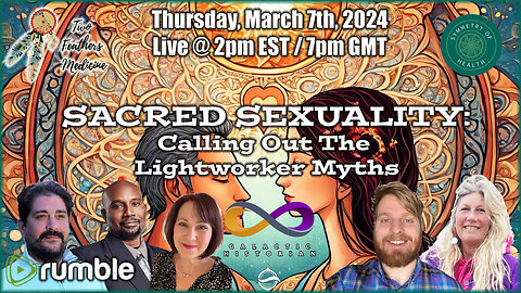 RUMBLE EXCLUSIVE: Sacred Sexuality Show - Calling Out The Lightworker Myths (3/07/ 2024)