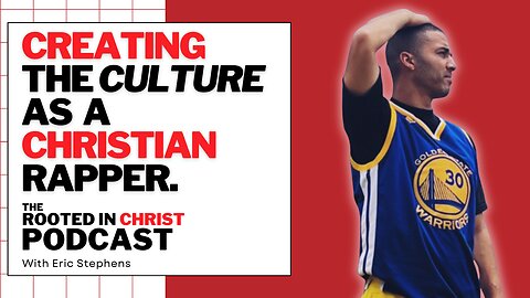 The New Culture of Christian Rap | The Rooted in Christ Podcast 082 with Lewis Tru