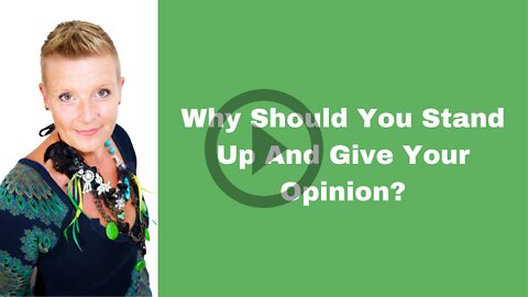 Why Should You Stand Up And Give Your Opinion?